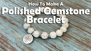 How To Make A Polished Gemstone Stretch Bracelet [upl. by Chemaram934]