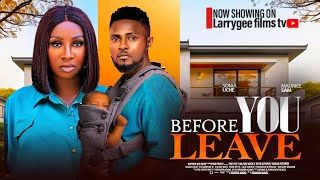 BEFORE YOU LEAVE  MAURICE SAM SONIA UCHE 2024 LATEST NOLLYWOOD MOVIES [upl. by Noonberg50]