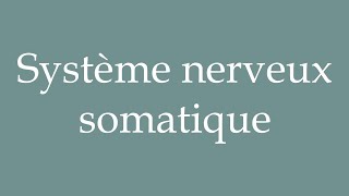 How to Pronounce Système nerveux somatique Nervous system somatic in French [upl. by Olraced]