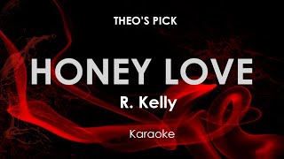 Honey Love  R Kelly karaoke [upl. by Asamot385]