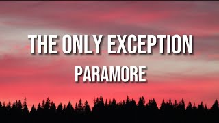 The Only Exception  Paramore Lyrics [upl. by Reviere]