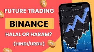 Binance Future Trading Halal or Haram  Complete Details  Hindi  Urdu [upl. by Winonah482]