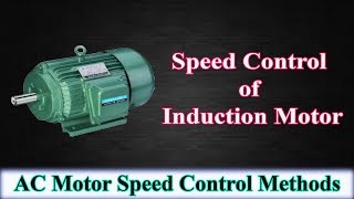 Speed Control of Induction Motor  AC Motor Speed Control Methods [upl. by Tewell]