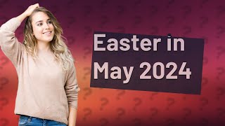 What religion has Easter in May 2024 [upl. by Liryc]