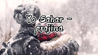 yo sahar chiso hudai xah  prajina lyrics [upl. by Flan351]