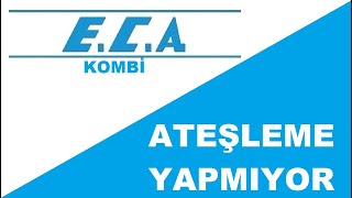 Eca Kombi Ateşleme Yapmıyor  Eca Kombi Çalışmıyor Ne Yapmalıyım Eca Kombi Arızaları [upl. by Yentterb]