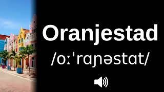 🇦🇼 How to pronounce Oranjestad [upl. by Byrom170]