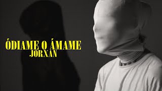 Odiame o Amame  Jorxan Visualizer [upl. by Naol]