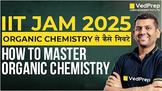 How to Master Organic Chemistry  IIT JAM 2025 Preparation  Ved Sir  VedPrep Chem Academy [upl. by Linis]