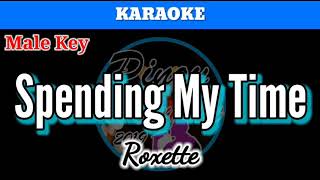 Spending My Time by Roxette Karaoke  Male Key [upl. by Inalaehak]