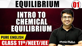 EQUILIBRIUM 01  Intro to Chemical Equilibrium  Chemistry  Pure English  Class 11thNEETJEE [upl. by Viviane557]