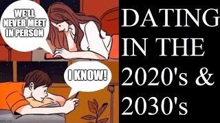 The Future of Dating 2020s amp 2030s [upl. by Sedlik]