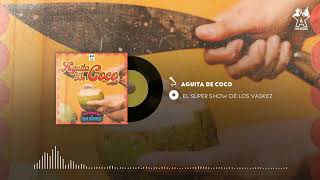 El Super Show De Los Vaskez  Agüita De Coco Audio Oficial [upl. by Seidule450]