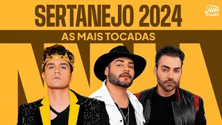 Playlist Sertanejo 2024  Só as Mais Tocadas do Sertanejo 🤠 [upl. by Jamila]