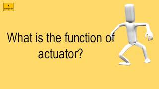 What Is The Function Of Actuator [upl. by Rolando]