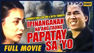 IPINANGANAK NA ANG TAONG PAPATAY SA YO  RONALD GAN LEDESMA  FULL TAGALOG ACTION MOVIE [upl. by Bern127]