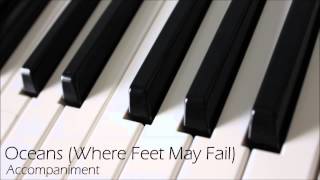 Oceans Where Feet May Fail  Piano Accompaniment  Karaoke [upl. by Lewison]