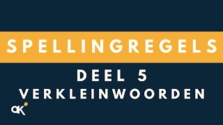 Spellingregels deel 5 Verkleinwoorden [upl. by Auos189]