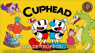 Cuphead  Guía de trofeos Jefe Obtener Nota A en todos los jefes de Isla Tintero 2 [upl. by Liddy]