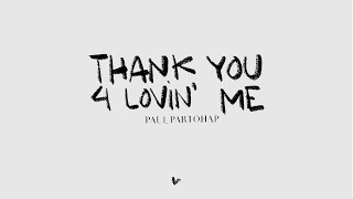 Paul Partohap  THANK YOU 4 LOVIN ME Lyric Video [upl. by Acim871]