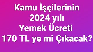 Kamu İşçilerinin 2024 yılı yemek ücreti 170 TL ye mi Çıkacak 2024 Vergi Dilimleri [upl. by Ware460]