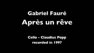 Gabriel Fauré  Après un rêve Claudius Popp  cello [upl. by Solomon20]