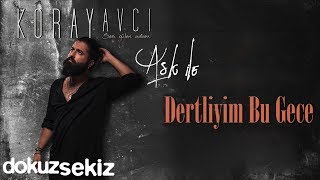 Koray Avcı  Dertliyim Bu Gece Official Audio [upl. by Creamer]