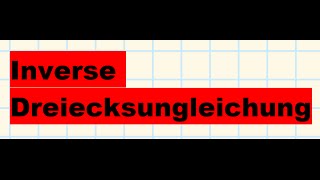 Beweis der inversen Dreiecksungleichung [upl. by Erdnua]