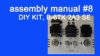 DIY audio KIT assembly manual part 8 FLUXION model B6TK 2A3 SE tube amplifier [upl. by Akirderf137]