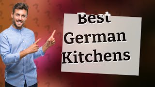 Which German kitchen is best [upl. by Eiramnna]