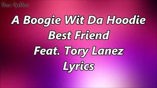 A Boogie Wit Da Hoodie  Best Friend Feat Tory Lanez Lyrics [upl. by Latrena]