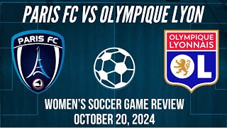 Paris FC vs Olympique Lyon Women’s Soccer Game Review October 20 2024 [upl. by Deehsar]