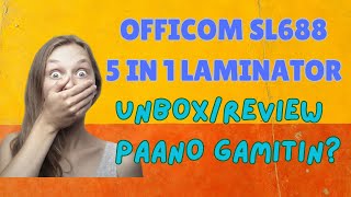 OFFICOM SL688 5 IN 1 Laminator UNBOX REVIEW at PAANO GAMITIN [upl. by Sarine]