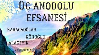 Üç Anadolu Efsanesi  Yaşar Kemal  sesli kitap [upl. by Novyat]