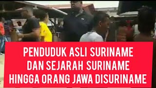 Penduduk Asli Suriname dan Sejarah adanya Orang Jawa diSURINAME [upl. by Afira]