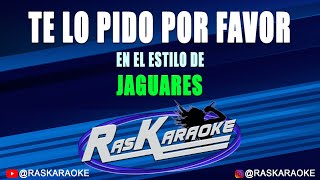 Te Lo Pido Por Favor  Jaguares  Versión Karaoke [upl. by Villada732]