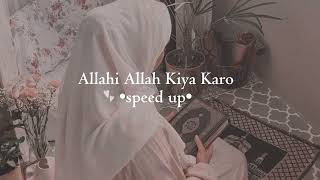 Allahi Allah Kiya Karo  Speed up [upl. by Uokes468]