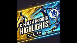 Chelsea vs Brighton Epic Highlights amp GameChanging Moments [upl. by Normandy]