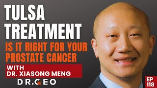 TULSA Treatment Is it Right for Your Prostate Cancer Expert Insights with Dr Xiaosong MengEP 118 [upl. by Aetnahs]