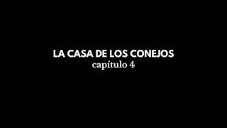 La Casa de los Conejos capítulo 4  audiolibro casero [upl. by Caniff]