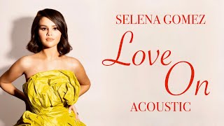 Selena Gomez  Love On Acoustic [upl. by Rotow]