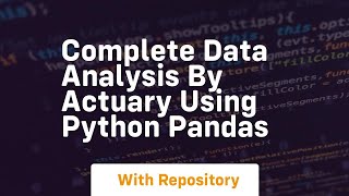 Complete data analysis by actuary using python pandas [upl. by Naoh]