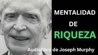 MENTALIDAD DE RIQUEZA  Audiolibro Joseph Murphy “Motivación” [upl. by Ynahirb878]