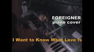 I Want to Know What Love Is  Foreigner piano cover [upl. by Naleag]