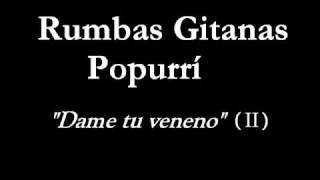 Rumbas Gitanas Popurrí  Dame tu veneno parte 2 [upl. by Penn]