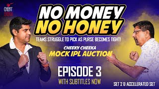 NO MONEY NO HONEY  Set 2 amp Accelerated Set  EPISODE 03  THE CHEEKY CHEEKA IPL MOCK AUCTION [upl. by Anigar731]