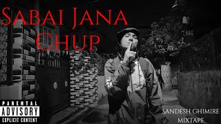 Sabai Jana ChupSANDESH GHIMIRE MIXTAPEMusic VideoNew Nepali Rap Song [upl. by Boak]