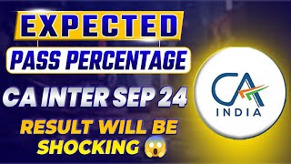 Expected Pass Percentage CA Inter Sep 24  CA Inter Pass   CA Inter Sep 24 Result Will be Shocking [upl. by Harrington]