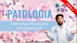 2  Métodos de estudo em patologia PARTE 1 [upl. by Marchelle]