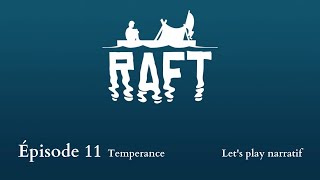 Raft  Temperance  Épisode 11 lets play narratif [upl. by Apilef862]